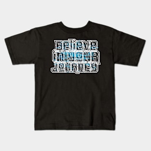 Believe In Your Journey Kids T-Shirt